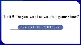 人教版八年级英语上册--Unit 5  Do you want to watch a game show SectionB（2a-Self Check）（课件）