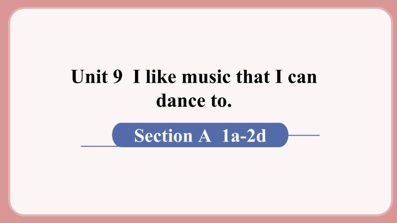 人教版九年级英语上册Unit 9  I like music that I can dance to（6个课时打包+课件+素材）01