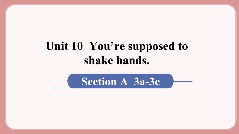 人教版九年级英语上册Unit 10  You’re supposed to shake hands（6个课时打包+课件+素材）01