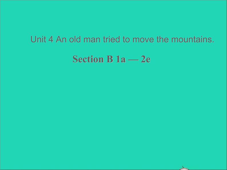 八年级英语上册Unit4AnoldmantriedtomovethemountainssectionB1课件鲁教版五四制第1页