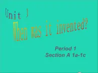 九年级英语全册Unit1WhenwasitinventedSectionA1a_1c课件鲁教版五四制