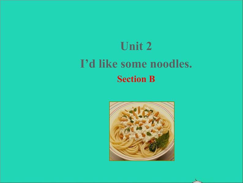 七年级英语上册Unit2I'dlikesomenoodlesSectionB课件鲁教版五四制01