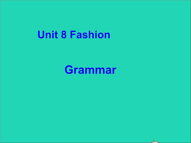 2022七年级英语上册Unit8FashionGrammar课件新版牛津版01