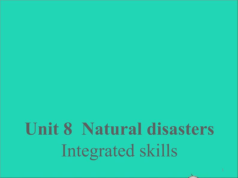 2022八年级英语上册Unit8NaturaldisastersIntegratedskills课件新版牛津版01