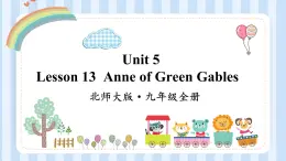 Unit 5 Lesson 13  Anne of Green Gables课件2021-2022学年北师大版九年级英语全册