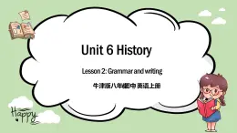 《Unit 6 History》grammar and writing 教案+課件