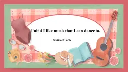 Unit 4   I like music that I can dance to.-Section B 1a-3b课件初中英语鲁教版（五四学制）九年级全册