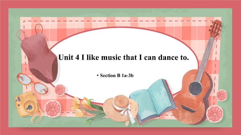 Unit 4 I like music that I can dance to.-Section B 1a-3b课件初中英语鲁教版(五四学制)九年级全册01