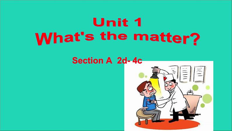 英语人教版八年级下册同步教学课件unit 1 what's the matter sectiona(2d-4c)01