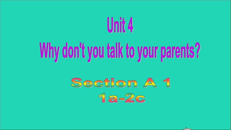 英语人教版八年级下册同步教学课件unit 4 why don’t you talk to your parents sectiona1(1a-2c)第1页