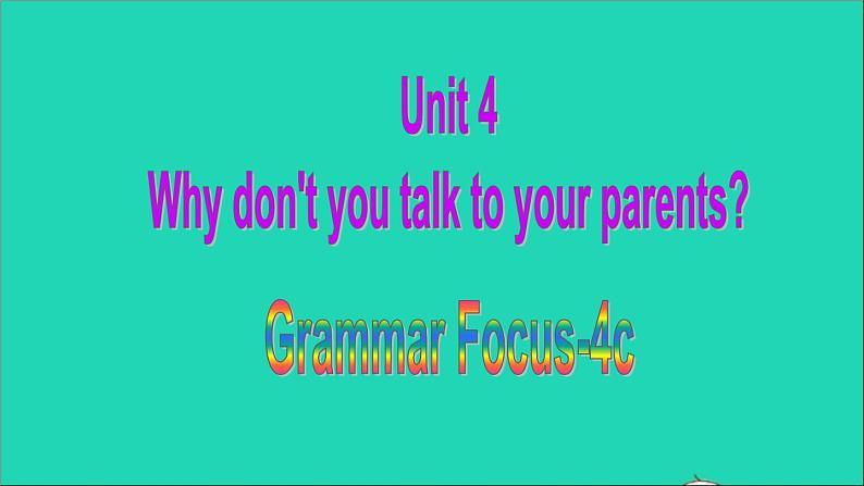 英语人教版八年级下册同步教学课件unit 4 why don’t you talk to your parents sectiona(2dg-4c)第1页