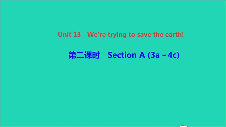 英语人教版九年级下册同步教学课件unit13 we 're trying to save the earth第2课时sectiona(3a-4c)作业第1页