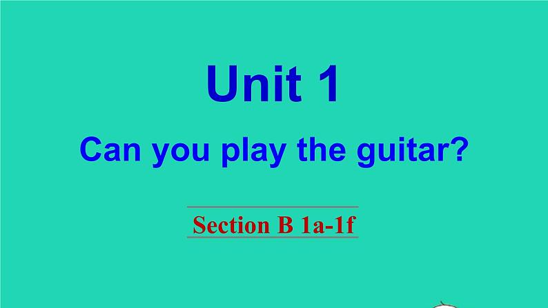 英语人教版七年级下册同步教学课件unit 1 can you play the guitar section b(1a-1f)第1页