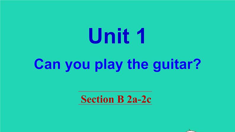 英语人教版七年级下册同步教学课件unit 1 can you play the guitar section b(2a-2c)01