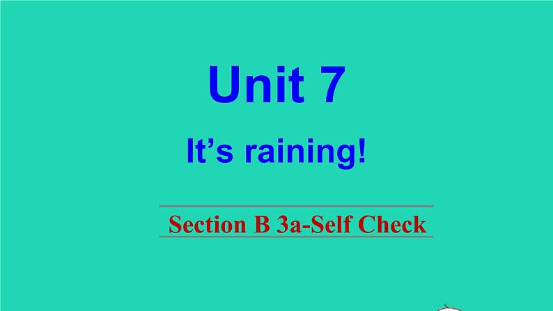 英语人教版七年级下册同步教学课件unit 7 it 's raining sectionb(3a-selfcheck)第1页