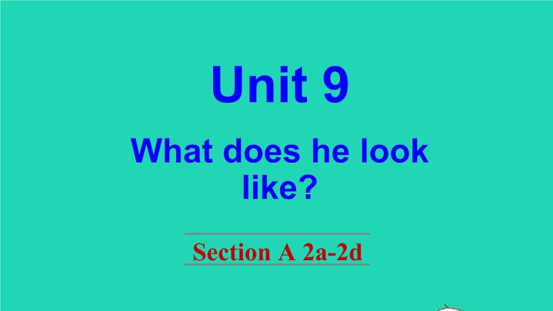 英语人教版七年级下册同步教学课件unit 9 what does he look like section a(2a-2d)01