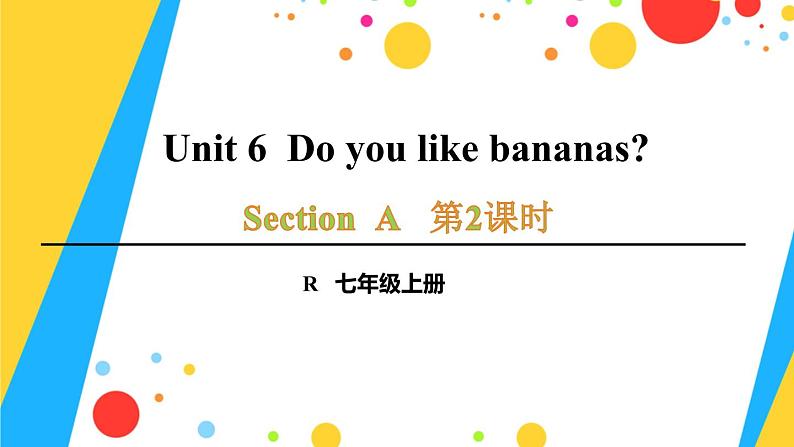 七年级英语上册 Unit6第2课时(Section A Grammar Focus-3c)课件A第1页