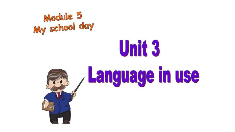 七上Module 5 My school day  Unit 3 Language in use.课件01