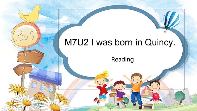 七年级下 Module 7 My past life Unit 2 I was born in Quincy.课件01