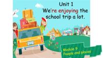 初中英语外研版 (新标准)七年级上册Unit 1 We’re enjoying the school trip a lot.教学演示ppt课件