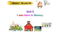初中英语外研版 (新标准)七年级下册Module 7 My past lifeUnit 2 I was born in Quincy.教课课件ppt