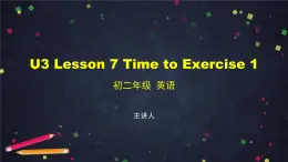 U3 Lesson 7 Time to Exercise 1 课件 初中英语北师大版八年级上册