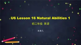 U6 Lesson 16 Natural Abilities 1 课件 初中英语北师大版八年级上册