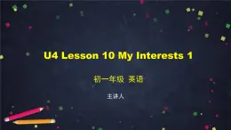 U4 Lesson 10 My Interests 1-2课件 初中英语北师大版七年级上册