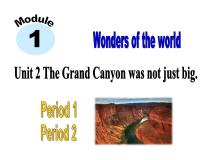 英语Unit 2 The Grand Canyon was not just big.课堂教学ppt课件