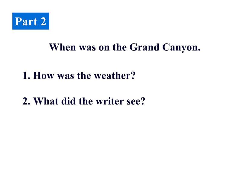 Module 1 Wonders of the worldUnit 2 The Grand Canyon was not just big 课件06