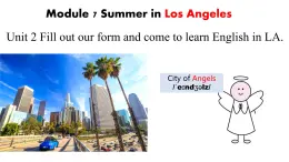 八年级下册Module 7 Summer in Los AngelesUnit 2 Fill out a form and come to learn English in LA课件