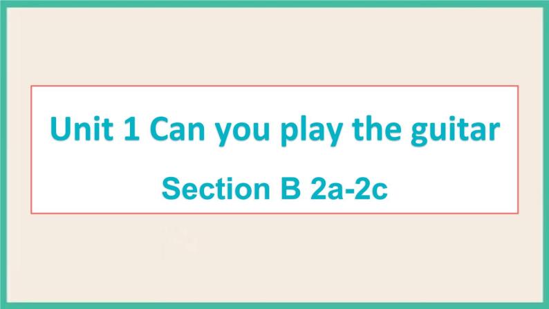 Unit 1 Section B 2a-2c 课件+素材01