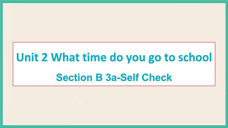 Unit 2 Section B 3a-Self Check 课件PPT第1页