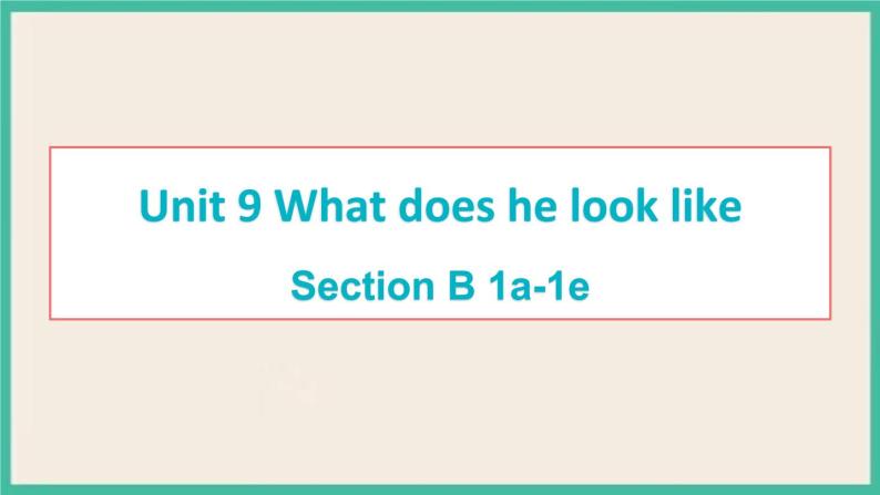 Unit 9 Section B 1a-1e 课件+素材01