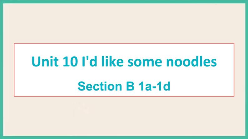 Unit 10 Section B 1a-1d 课件+素材01