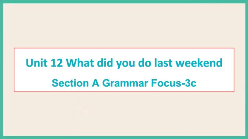 Unit 12 Section A Grammar Focus-3c 课件+素材01
