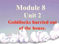 外研版 (新标准)七年级下册Unit 2 Goldilocks hurried out of the house.课前预习ppt课件