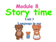 七年级下册  Module 8 Story time  Unit 3 课件