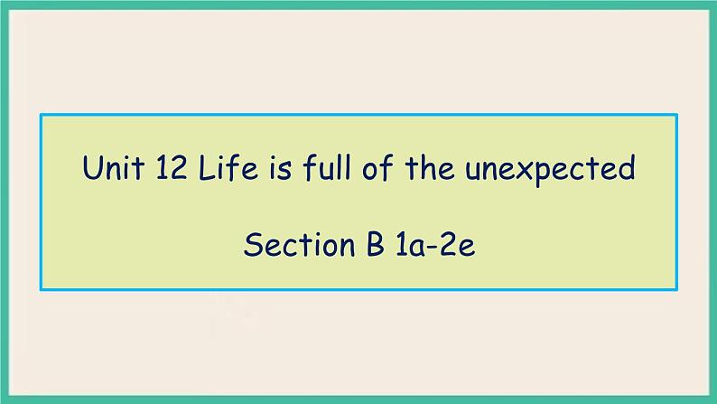 Unit 12 Section B 1a-2e 课件+教案+素材01