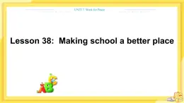 冀教版英语九年级下册 Unit 7 Lesson38 Making School a Better Place 课件