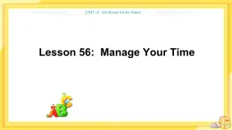 冀教版英语九年级下册 Unit 10 Lesson 56 Manage Your Time 课件