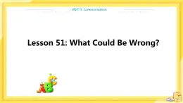 冀教版英语九年级下册 Unit 9 Lesson 51 What Could Be Wrong？ 课件