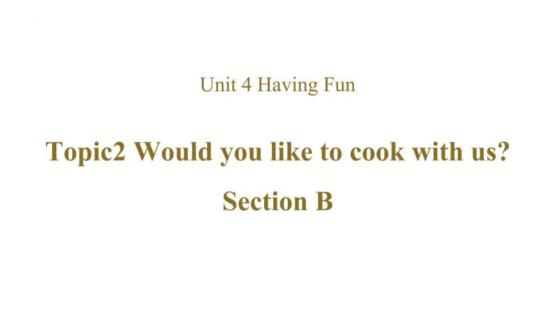 Unit 4 Topic 2 Section B 课件 2022-2023学年仁爱版七年级英语上册01