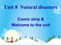 Unit8 Natural disasters Welcome to the unit课件 译林版英语八年级上册