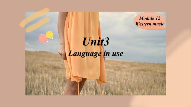 Module12 Western music Unit 3 Language in use课件02