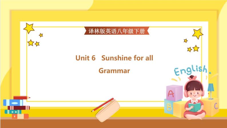 Unit 6 Sunshine for all Grammar（课件PPT+课件+练习）01