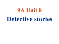 Unit8 Detective stories Welcome to the unit课件 译林版英语九年级上册