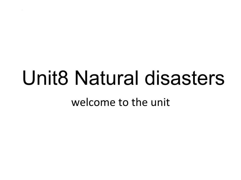 Unit8 Natural disasters welcome to  the unit 课件2022-2023学年牛津译林版英语八年级上册01