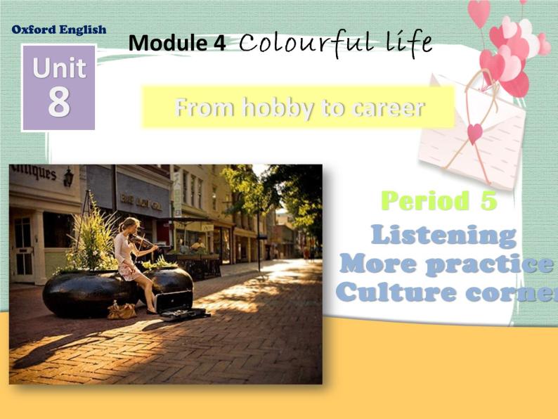 Unit 8 From hobby to career-Period Listening More practice Culture corner 课件01