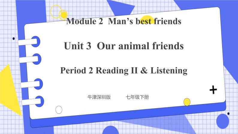 Unit 3 Our animal friends Period 2 Reading II & Listening课件+教案+导学案+素材+同步练习01